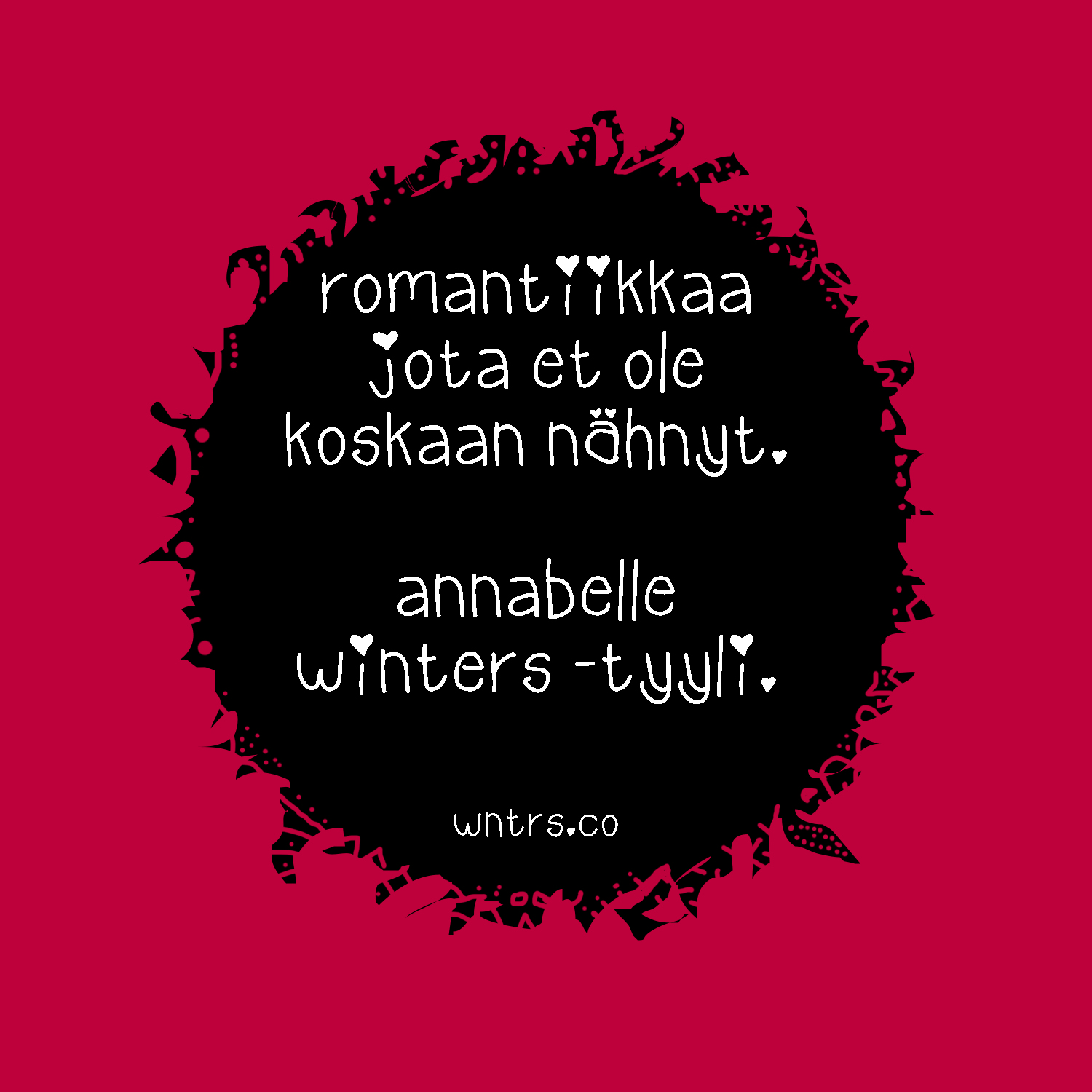 romantiikkaa jota et ole koskaan nähnyt. Annabelle Winters Style.